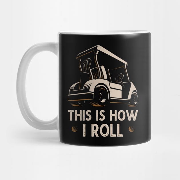 This Is How I Roll Funny Vintage Golf Cart Gift by DragonTees